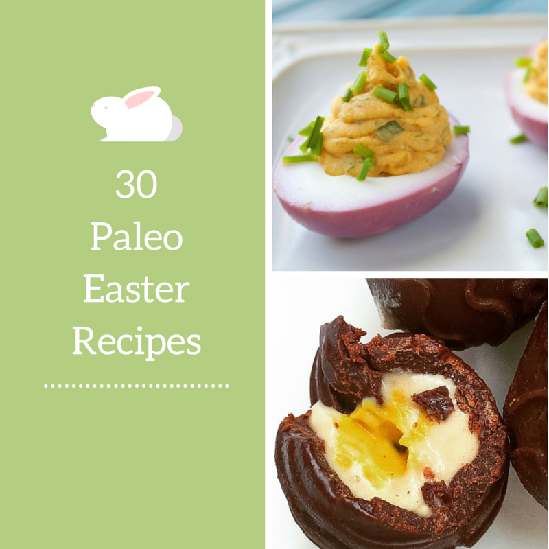 Here are 30 Paleo Easter recipes that are sure to please the palates ...